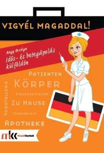 Vigyél magaddal! Idős-és betegápolás német