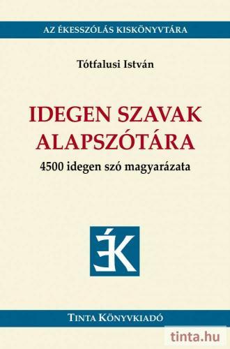 Idegen szavak alapszótára (4500 idegen szó)