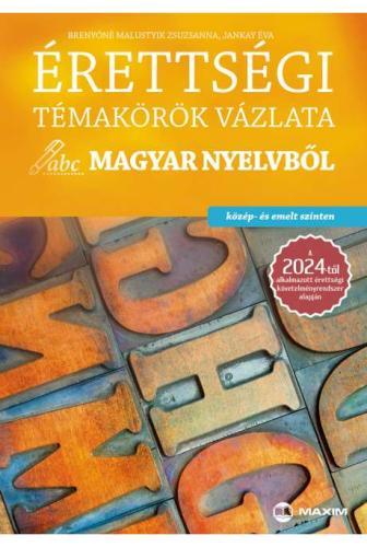 Érettségi témakörök vázlata magyar nyelvből közép- és emelt szinten