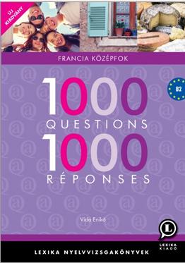 1000 QUESTIONS 1000 RÉPONSES FRANCIA KÖZÉPFOK