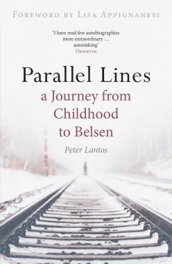 PARALLEL LINES (A Journey from Childhood to Belsen)