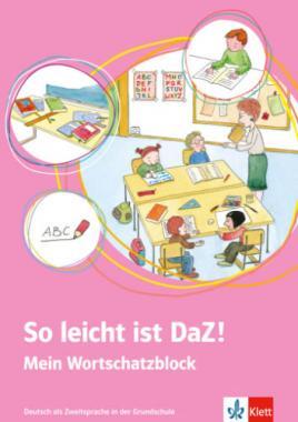 So leicht ist DaZ! Deutsch als Zweitsprache in der Grundschule (Mein Wortschatzblock)