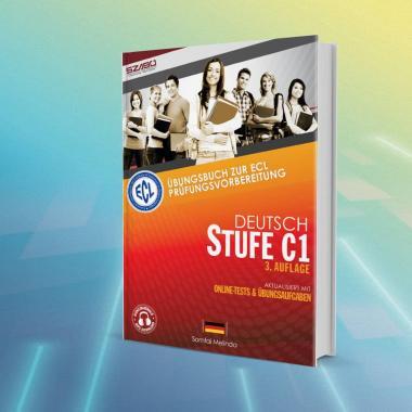 ECL Deutsch Stufe C1 3. AUFLAGE AKTUALISIERT MIT ONLINE-TESTS & ÜBUNGSAUFGABEN