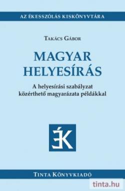 Magyar helyesírás (A szabályzat közérthető magyarázata)