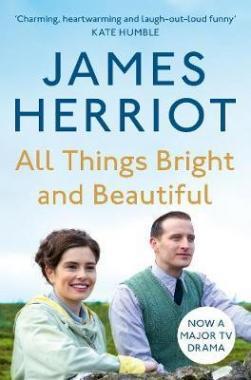 All Things Bright and Beautiful (The Classic Memoirs of a Yorkshire Country Vet)